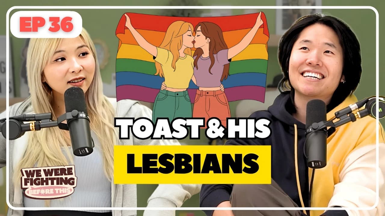 Why Lesbians love Toast 👭 | EP 36 |